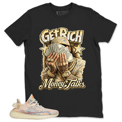 Graphic Tee Get Rich Money Talk Shirt - to Matching Yeezy 350 V2 MX Oat | Zadago