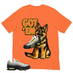 Graphic Tee Got 'Em German Shepherd Shirt - to Matching Air Max 95 Neon | Zadago