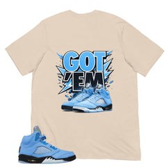 Graphic Tee Got 'Em Sneaker Shirt - to Matching Air Jordan 5 UNC | Zadago