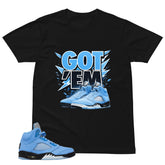 Graphic Tee Got 'Em Sneaker Shirt - to Matching Air Jordan 5 UNC | Zadago