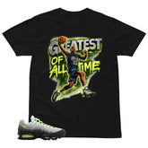 Graphic Tee Greatest Of All Time Shirt - to Matching Air Max 95 Neon | Zadago