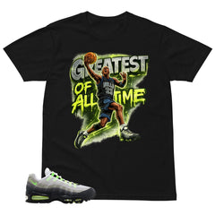 Graphic Tee Greatest Of All Time Shirt - to Matching Air Max 95 Neon | Zadago