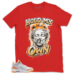 Graphic Tee Hold My Own Shirt - to Matching Air Jordan 3 Orange Citrus | Zadago