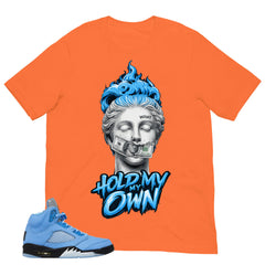 Graphic Tee Hold My Own Shirt - to Matching Air Jordan 5 UNC | Zadago