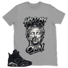 Graphic Tee Hold My Own Shirt - to Matching Air Jordan 6 Cap and Gown | Zadago