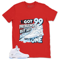 Graphic Tee I Got 99 Problem Shirt - to Matching Air Jordan 5 White Metallic | Zadago