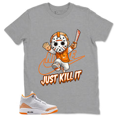 Graphic Tee Just Kill It Shirt - to Matching Air Jordan 3 Orange Citrus | Zadago