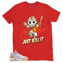 Graphic Tee Just Kill It Shirt - to Matching Air Jordan 3 Orange Citrus | Zadago