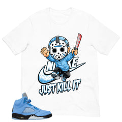 Graphic Tee Just Kill It Shirt - to Matching Air Jordan 5 UNC | Zadago