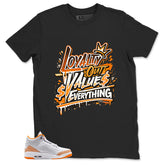 Graphic Tee Loyalty Out Value Everything Shirt - to Matching Air Jordan 3 Orange Citrus | Zadago