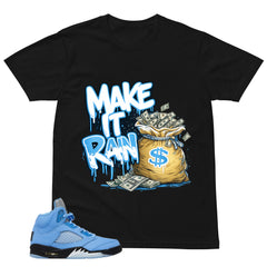 Graphic Tee Make It Rain Shirt - to Matching Air Jordan 5 UNC | Zadago