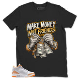 Graphic Tee Make Money Not Friend Shirt - to Matching Air Jordan 3 Orange Citrus | Zadago