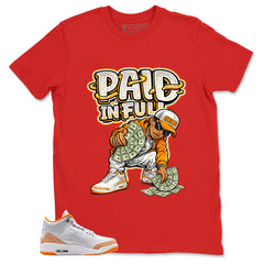 Graphic Tee Paid In Full Shirt - to Matching Air Jordan 3 Orange Citrus | Zadago