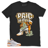 Graphic Tee Paid In Full Shirt - to Matching Air Jordan 3 Orange Citrus | Zadago