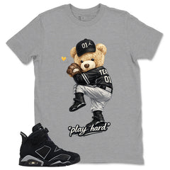 Graphic Tee Play Hard Bear Shirt - to Matching Air Jordan 6 Cap and Gown | Zadago