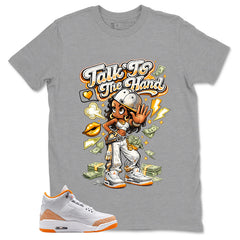 Graphic Tee Talk To The Hand Shirt - to Matching Air Jordan 3 Orange Citrus | Zadago