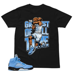 Graphic Tee The Greatest Of All Time Shirt - to Matching Air Jordan 5 UNC | Zadago