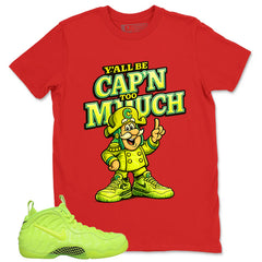 Graphic Tee to Match Air Foamposite Volt | Y'all Be Cap'n Too Much Shirt | Zadago