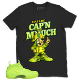 Graphic Tee to Match Air Foamposite Volt | Y'all Be Cap'n Too Much Shirt | Zadago