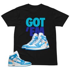 Graphic Tee to Match Air Jordan 1 Off White UNC | Got 'Em Sneaker Shirt | Zadago