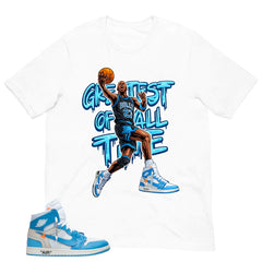 Graphic Tee to Match Air Jordan 1 Off White UNC | Greatest Of All Time Shirt | Zadago