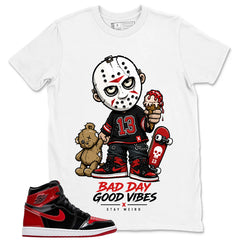 Graphic Tee to Match Patent Bred 1s - Bad Day Good Vibes Shirt