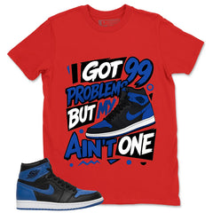 Graphic Tee to Match Air Jordan 1 Royal | 99 Problems Shirt | Zadago