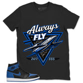 Graphic Tee to Match Air Jordan 1 Royal | Always Fly Shirt | Zadago
