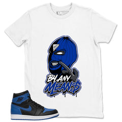 Graphic Tee to Match Air Jordan 1 Royal | By Any Means Shirt | Zadago