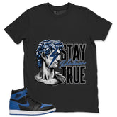 Graphic Tee to Match Air Jordan 1 Royal | Stay True Shirt | Zadago
