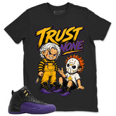 Graphic Tee to Match Air Jordan 12 Field Purple | Trust None Shirt | Zadago