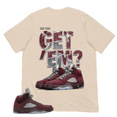 Graphic Tee to Match Air Jordan 5 Burgundy | Did You Get Em Shirt | Zadago