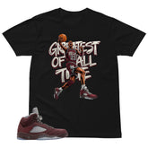 Graphic Tee to Match Air Jordan 5 Burgundy | Greatest Of All Time Shirt | Zadago