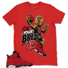 Graphic Tee to Match Air Jordan 6 Toro Bravo | Get Your Bred Up Shirt | Zadago