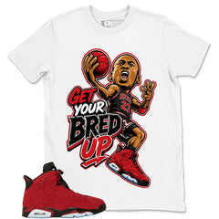 Graphic Tee to Match Air Jordan 6 Toro Bravo | Get Your Bred Up Shirt | Zadago