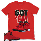 Graphic Tee to Match Air Jordan 6 Toro Bravo | Got 'Em Sneaker Shirt | Zadago