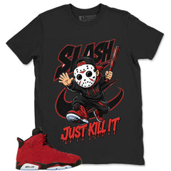 Graphic Tee to Match Air Jordan 6 Toro Bravo | Just Kill It Shirt | Zadago