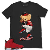 Graphic Tee to Match Air Jordan 6 Toro Bravo | Play Hard Bear Shirt | Zadago