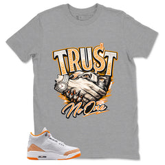 Graphic Tee Trust No One Shirt - to Matching Air Jordan 3 Orange Citrus | Zadago