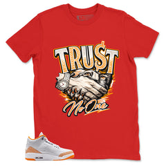 Graphic Tee Trust No One Shirt - to Matching Air Jordan 3 Orange Citrus | Zadago
