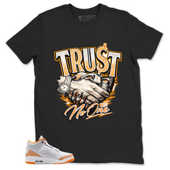 Graphic Tee Trust No One Shirt - to Matching Air Jordan 3 Orange Citrus | Zadago