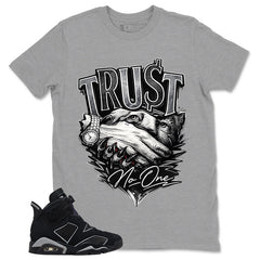 Graphic Tee Trust No One Shirt - to Matching Air Jordan 6 Cap and Gown | Zadago