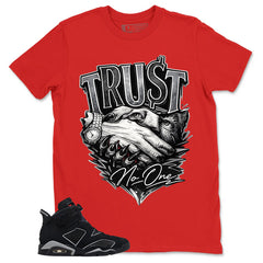 Graphic Tee Trust No One Shirt - to Matching Air Jordan 6 Cap and Gown | Zadago