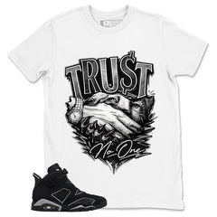 Graphic Tee Trust No One Shirt - to Matching Air Jordan 6 Cap and Gown | Zadago