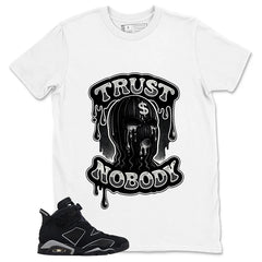 Graphic Tee Trust Nobody Shirt - to Matching Air Jordan 6 Cap and Gown | Zadago