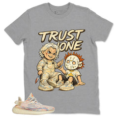 Graphic Tee Trust None Shirt - to Matching Yeezy 350 V2 MX Oat | Zadago