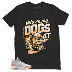 Graphic Tee Where My Dog At Shirt - to Matching Air Jordan 3 Orange Citrus | Zadago