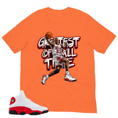 Greatest Of All Time Shirt - Match Air Jordan 13 'True Red' 2026