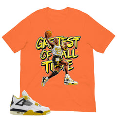 Greatest Of All Time Shirt - Match Air Jordan 4 Vivid Sulfur
