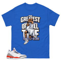 Greatest Of All Time Shirt - Match Blue Air Jordan 3 Knicks